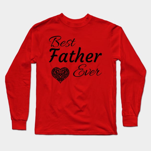 Best Father Ever Long Sleeve T-Shirt by tribbledesign